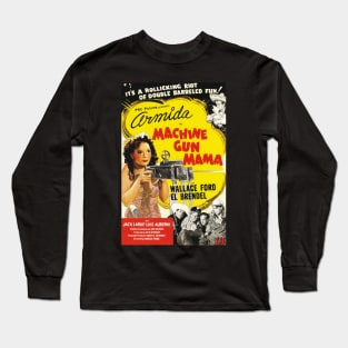 Vintage Drive-In Movie Poster - Machine Gun Mama Long Sleeve T-Shirt